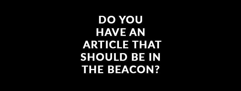 Do you have an article that should be in the Beacon?