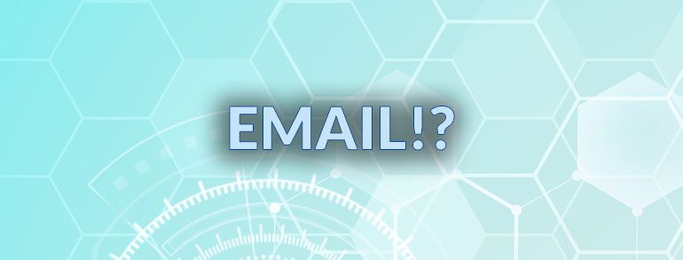 Email? What Email?