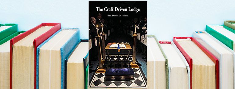 Ohio Masonic Authors The Craft Driven Lodge by Daniel D. Hrinko