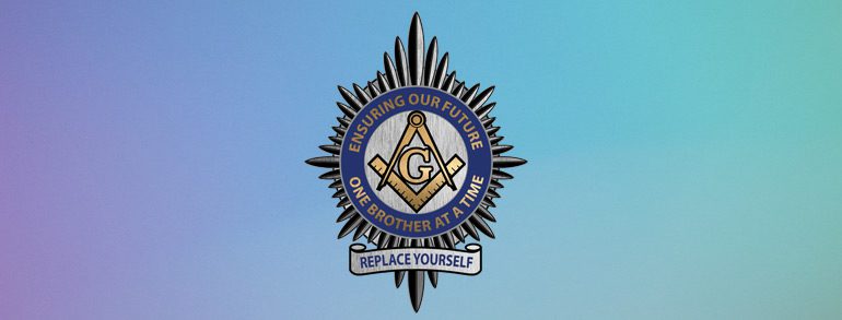 Every Freemason has the Responsibility  to replace Himself