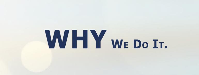 WHY We Do It.